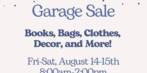 NEXT WEEKEND: GARAGE SALE!