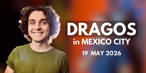 Dragos in MEXICO CITY | 19.05.2026 @9pm | HOT GOSSIP