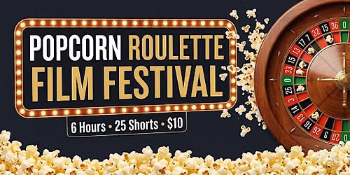 The 2026 Popcorn Roulette Short Film Festival
