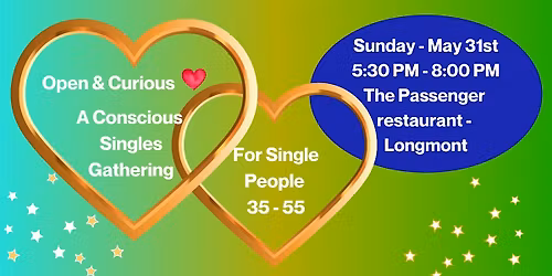 Open & Curious \u2013 A Conscious Singles Gathering for Adults Ages 35\u201355