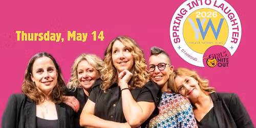 YWCA's Spring into Laughter....starring Girls Nite Out comedy troupe
