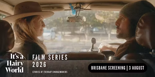 It's A Hairy World Film Series Brisbane Screening I 3 August