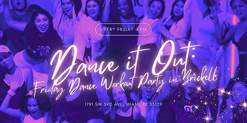 DANCE IT OUT: Friday Dance Workout Party in Brickell (Free Parking)