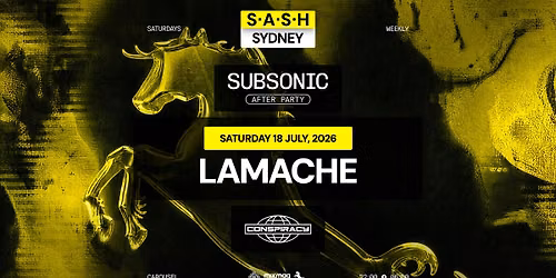 \u2605 S.A.S.H x Subsonic After Party x Conspiracy \u2605 Lamache \u2605  Sat 18th July \u2605