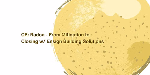 CE: Radon - From Mitigation to Closing w\/ Ensign Building Solutions