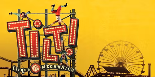 Cirque Mechanics: "Tilt! A Circus Thrill Ride"