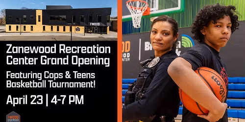 Zanewood Grand Opening Featuring Cops and Teens Basketball Tournament