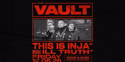 The Vault | Fridays ft. This Is Inja (UK) + Special Guest Ill Truth (UK)