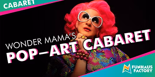 Wonder Mama\u2019s Pop-Art Cabaret