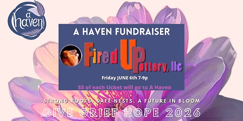 Fired Up Pottery- Fundraising Event for A Haven