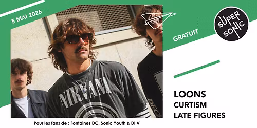 Loons \u2022 Curtism \u2022 Late Figures \/ Supersonic (Free entry)
