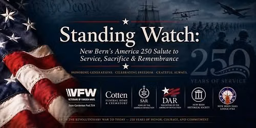 Standing Watch: New Bern\u2019s America 250 Salute to Service, Sacrifice & Remembrance