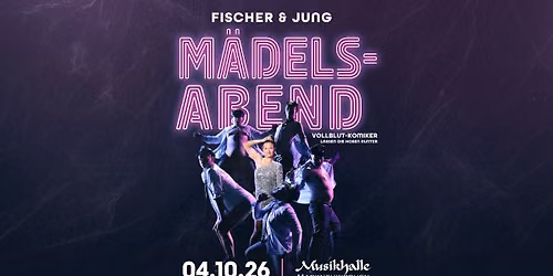 Fischer & Jung - M\u00e4delsabend