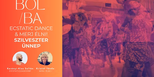 B\u00d3L\/BA Ecstatic Dance & Merj \u00e9lni! Szilveszter \u00dcnnep