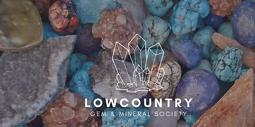 Lowcountry Gem & Mineral Society Monthly Meeting