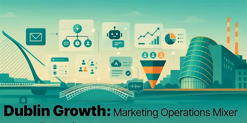 Dublin Growth: Marketing Operations Mixer