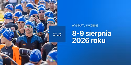 Enea \u017bnin Triathlon, 8-9 sierpnia 2026