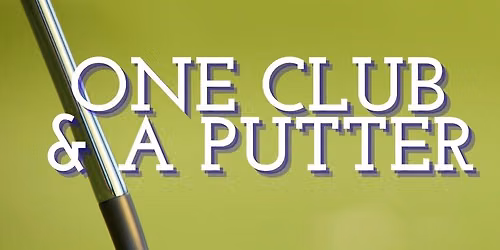 One Club & A Putter