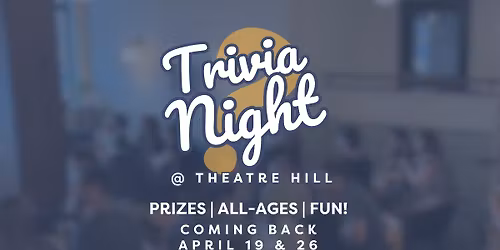 Trivia Night @ Theatre Hill!