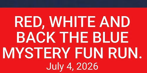 RED, WHITE AND BACK THE BLUE MYSTERY FUN RUN