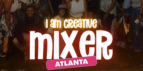 I Am Creative Mixer- ATL