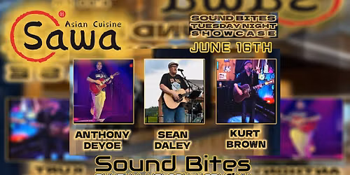 Sound Bites Tuesday Night Showcase JUNE 16th - ANTHONY DEYOE, SEAN DALEY, KURT BROWN