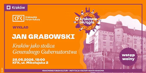 O Krakowie na okr\u0105g\u0142o | \u201eKrak\u00f3w jako stolica Generalnego Gubernatorstwa\u201d \u2013 Jan Grabowski