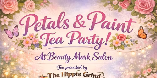 Petals & Paint Tea Party!