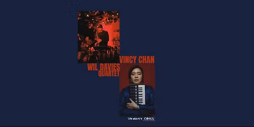 COMA PRESENTS :: WIL DAVIES QUARTET \/\/ VINCY CHAN :: MONDAY JUNE 15 ::