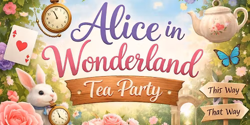 \ud83c\udf38\ud83e\uded6 3rd Annual Alice in Wonderland Spring Tea Party \ud83d\udc07\u2728
