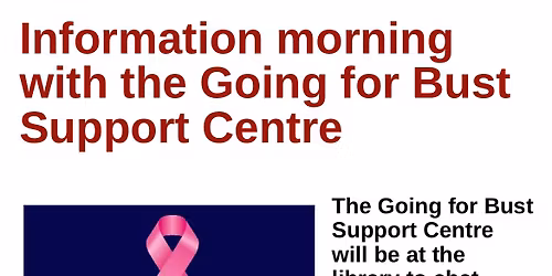 \u2018Going for Bust\u2019 Support Centre drop in information morning from 10:30am-12pm