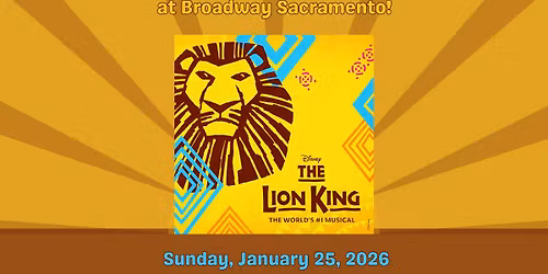 A Roaring Night Out - NCS goes to The Lion King at Broadway Sacramento!