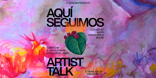 Aqu\u00ed Seguimos Artist Talk ft. Ismail Khalidi & Edgar Reyes