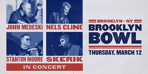 John Medeski, Stanton Moore, Nels Cline & Skerik