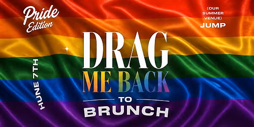 DRAG Me Back To Brunch PRIDE EDITION -Jump - Toronto