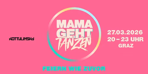 MAMA GEHT TANZEN Graz - Feiern wie zuvor