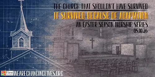 It Survived Because of Adaptation - An Easter Season Worship Series