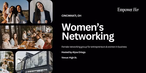 Cincinnati - Empower Her Networking - Visibility & Owning Your Presence