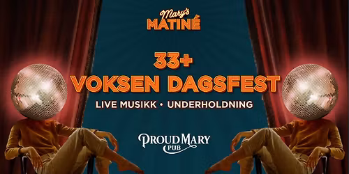 Mary's Matin\u00e9 - VOKSENFEST (+33 \u00e5r)