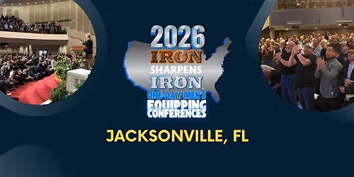 Jacksonville, FL Iron Sharpens Iron Conference