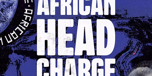 African Head Charge \/ Saturday 2nd May \/ Chalk \/ Brighton