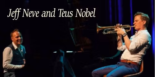 Jef Neve (Belgium) - Piano and Teus Nobel (Netherlands) - Trumpet & Flugelhorn