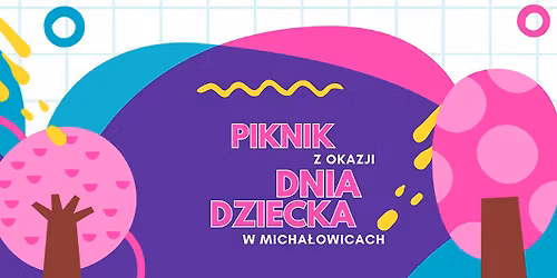 PIKNIK Z OKAZJI DNIA DZIECKA W MICHA\u0141OWICACH