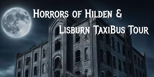 Horrors of Hilden & Lisburn Tour