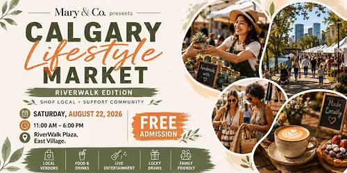 Calgary Lifestyle Market - RiverWalk Edition!