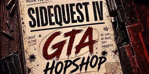LONDON HOPSHOP PRESENTS : SIDEQUEST IV - GTA HOPSHOP @SELENE CLUB LDN 30\/05