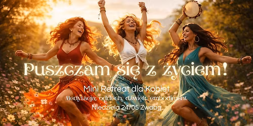 Puszczam si\u0119 z \u017cyciem! Mini Retreat dla Kobiet (Zwaag)