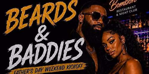 BEARDS & BADDIES: FATHER'S DAY WEEKEND KICKOFF