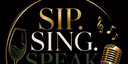 SIP. SING. SPEAK.