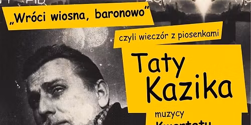 Wr\u00f3ci wiosna, baronowo\u201d, czyli wiecz\u00f3r z piosenkami \u201eTaty Kazika\u201d 